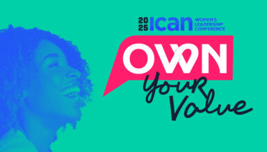 Embrace your importance, embark upon new journeys and empower yourself on April 16. OWN your value at the ICAN Women’s Leadership Conference.